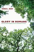 E-Book (epub) Glory in Romans and the Unified Purpose of God in Redemptive History von Donald L. Berry