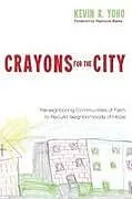Kartonierter Einband Crayons for the City von Kevin R. Yoho