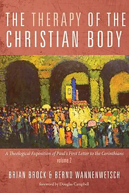 E-Book (epub) The Therapy of the Christian Body von Brian Brock, Bernd Wannenwetsch