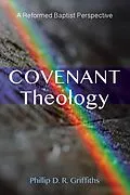 E-Book (epub) Covenant Theology von Phillip D. R. Griffiths