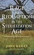 Fester Einband Rage to Redemption in the Sterilization Age von John Railey