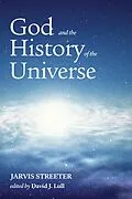 E-Book (epub) God and the History of the Universe von Jarvis Streeter