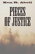 Kartonierter Einband Pieces of Justice von Ken R. Abell