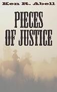 Fester Einband Pieces of Justice von Ken R. Abell