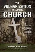 E-Book (epub) The Vulgarization of Christ's Church von Ronnie W. Rogers