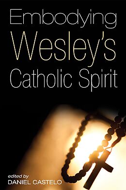 eBook (epub) Embodying Wesley's Catholic Spirit de 