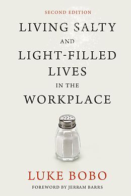 E-Book (epub) Living Salty and Light-filled Lives in the Workplace, Second Edition von Luke Brad Bobo