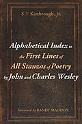 E-Book (epub) Alphabetical Index to the First Lines of All Stanzas of Poetry by John and Charles Wesley von S T Jr. Kimbrough