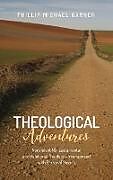 Fester Einband Theological Adventures von Phillip Michael Garner