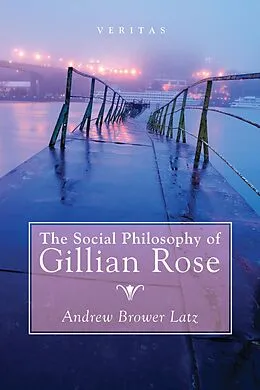 E-Book (epub) The Social Philosophy of Gillian Rose von Andrew Brower Latz