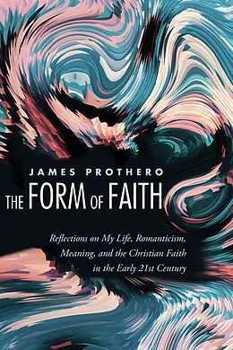 E-Book (epub) The Form of Faith von James Prothero