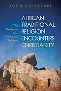 E-Book (epub) African Traditional Religion Encounters Christianity von John Chitakure