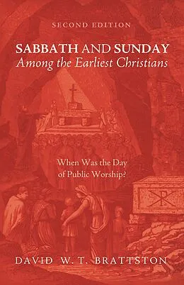 E-Book (epub) Sabbath and Sunday among the Earliest Christians, Second Edition von David W. T. Brattston
