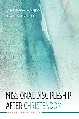 E-Book (epub) Missional Discipleship After Christendom von Andrew R. Hardy, Dan Yarnell