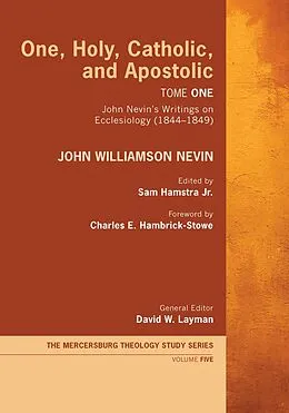 E-Book (epub) One, Holy, Catholic, and Apostolic, Tome 1 von John Williamson Nevin