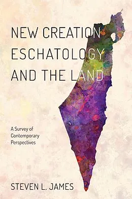 E-Book (epub) New Creation Eschatology and the Land von Steven L. James