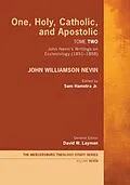 E-Book (epub) One, Holy, Catholic, and Apostolic, Tome 2 von John Williamson Nevin