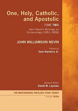 E-Book (epub) One, Holy, Catholic, and Apostolic, Tome 2 von John Williamson Nevin