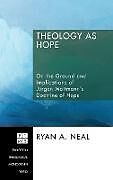 Fester Einband Theology as Hope von Ryan A. Neal