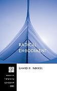 Fester Einband Radical Embodiment von David H. Nikkel