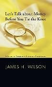 Livre Relié Let's Talk about Money before You Tie the Knot de James H. Wilson