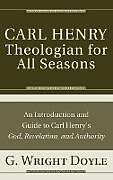 Fester Einband Carl Henry-Theologian for All Seasons von G. Wright Doyle