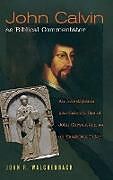 Livre Relié John Calvin as Biblical Commentator de John R. "Jack" Walchenbach