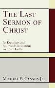 Livre Relié The Last Sermon of Christ de Michael E. Jr. Cannon