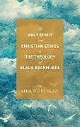 Livre Relié The Holy Spirit and Christian Ethics in the Theology of Klaus Bockmuehl de Annette M. Glaw