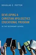 E-Book (epub) Developing a Christian Apologetics Educational Program von Douglas E. Potter