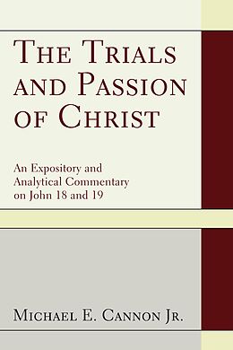 eBook (epub) The Trials and Passion of Christ de Michael E. Jr. Cannon