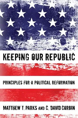 E-Book (epub) Keeping our Republic von Matthew T. Parks, C. David Corbin