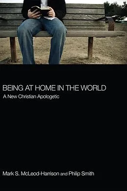 E-Book (epub) Being at Home in the World von Mark S. Mcleod-Harrison, Philip D. Smith