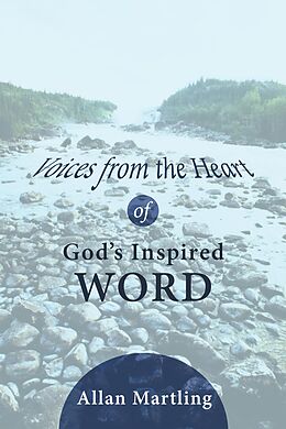 E-Book (epub) Voices from the Heart of God's Inspired Word von Allan Martling