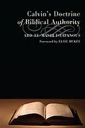 E-Book (epub) Calvin's Doctrine of Biblical Authority von Abd-El-Masih Istafanous