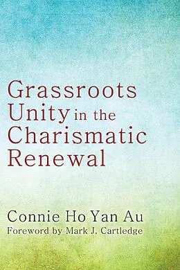 E-Book (epub) Grassroots Unity in the Charismatic Renewal von Connie Ho Yan Au