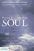 E-Book (epub) Practical Knowledge of the Soul von Eugen Rosenstock-Huessy