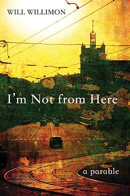 eBook (epub) I'm Not from Here de Will Willimon