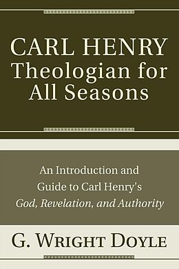 E-Book (epub) Carl Henry-Theologian for All Seasons von G. Wright Doyle