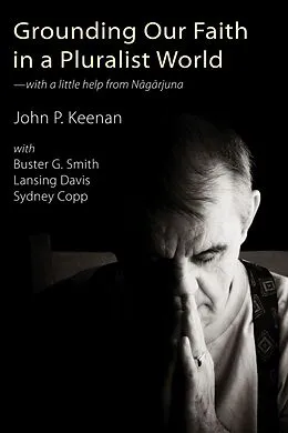E-Book (epub) Grounding Our Faith in a Pluralist World von John P. Keenan, Sydney Copp, Lansing Davis