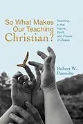 E-Book (epub) So What Makes Our Teaching Christian? von Robert W. Pazmiño