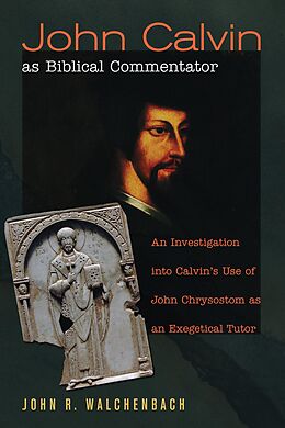 eBook (epub) John Calvin as Biblical Commentator de John R. "Jack" Walchenbach