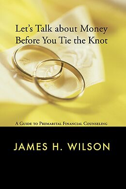 eBook (epub) Let's Talk about Money before You Tie the Knot de James H. Wilson