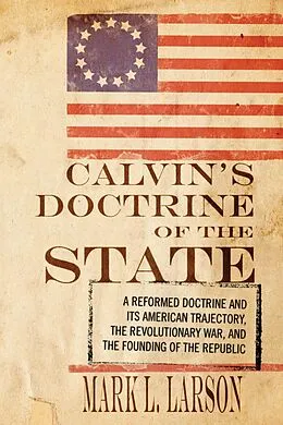 E-Book (epub) Calvin's Doctrine of the State von Mark J. Larson