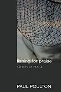 E-Book (epub) Fishing for Praise von Paul Poulton
