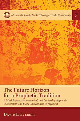 E-Book (epub) The Future Horizon for a Prophetic Tradition von David L. Everett