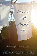E-Book (epub) Heaven All Around Us von Simon Carey Holt