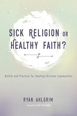 E-Book (epub) Sick Religion or Healthy Faith? von Ryan Ahlgrim