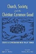 Kartonierter Einband Church, Society, and the Christian Common Good von 