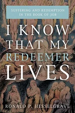 E-Book (epub) I Know that My Redeemer Lives von Ronald P. Hesselgrave